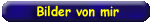 Bilder von mir